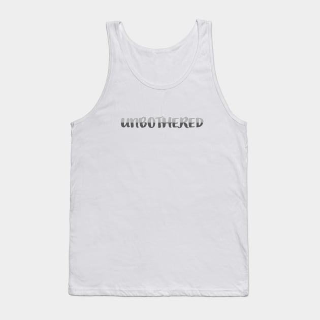 Unbothered. Two-Tone Gray, Fun, Drama-Free Statement (White Background) Tank Top by Art By LM Designs 